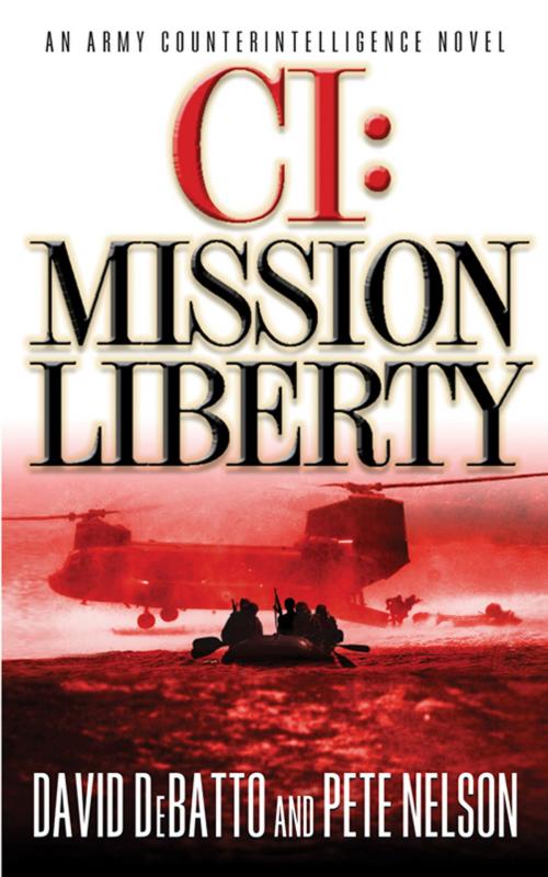 Cover of the book CI: Mission Liberty by David DeBatto, Pete Nelson, Grand Central Publishing