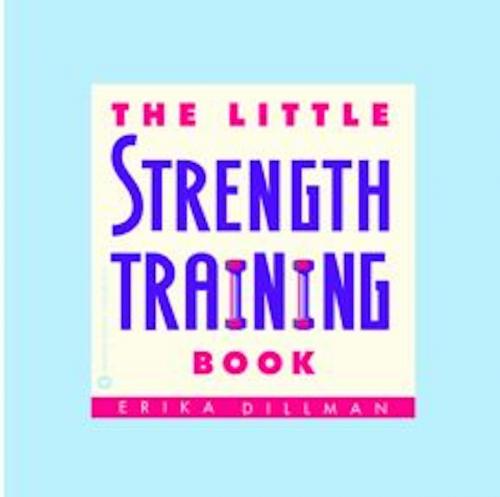 Cover of the book The Little Strength Training Book by Erika Dillman, Grand Central Publishing