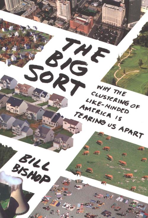 Cover of the book The Big Sort by Bill Bishop, HMH Books