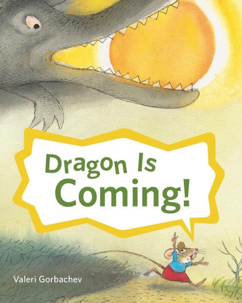 Cover of the book Dragon Is Coming! by Valeri Gorbachev, Houghton Mifflin Harcourt