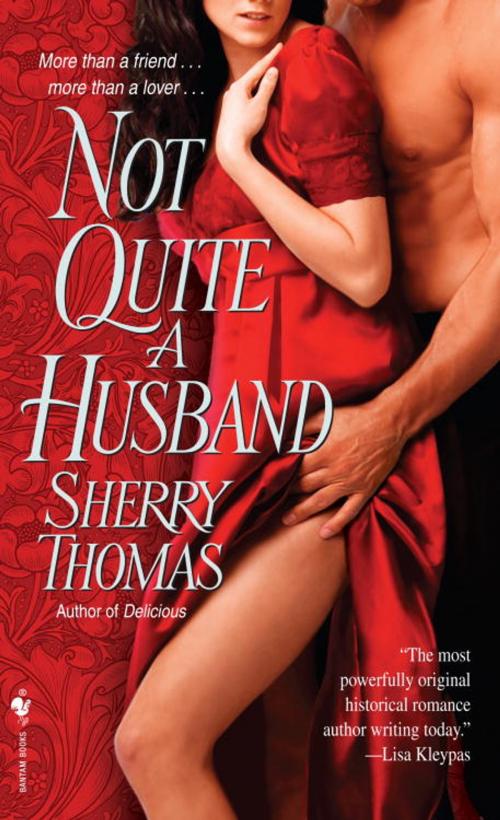 Cover of the book Not Quite a Husband by Sherry Thomas, Random House Publishing Group