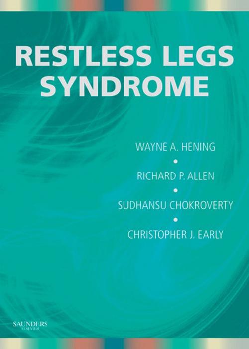 Cover of the book Restless Legs Syndrome E-Book by Wayne A. Hening, MD, PhD, Sudhansu Chokroverty, MD, FRCP, FACP, Richard Allen, PhD, Christopher Earley, MD, PhD, Elsevier Health Sciences