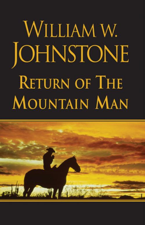 Cover of the book The Return of the Mountain Man by William W. Johnstone, Kensington Books