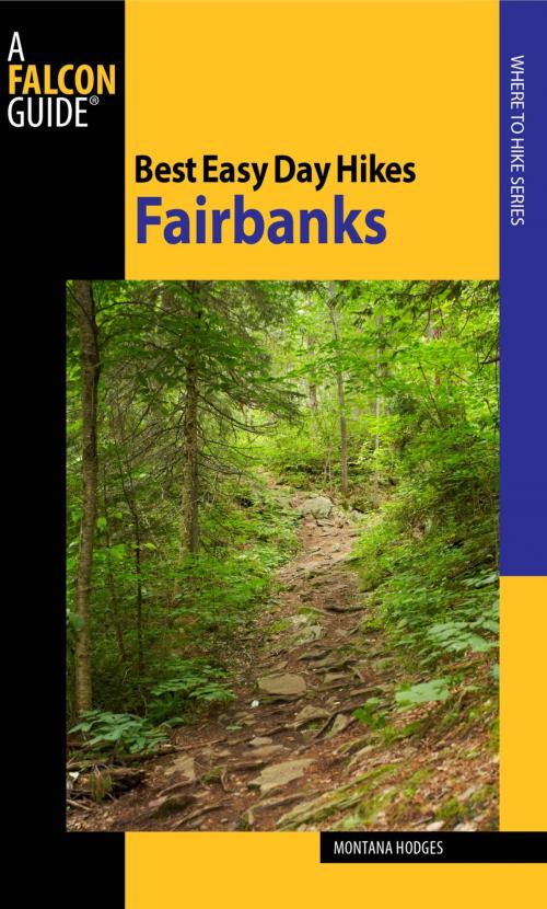 Cover of the book Best Easy Day Hikes Fairbanks by Montana Hodges, Falcon Guides