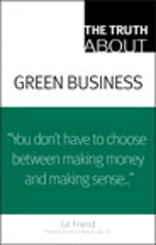 Cover of the book The Truth About Green Business by Gil Friend, Pearson Education