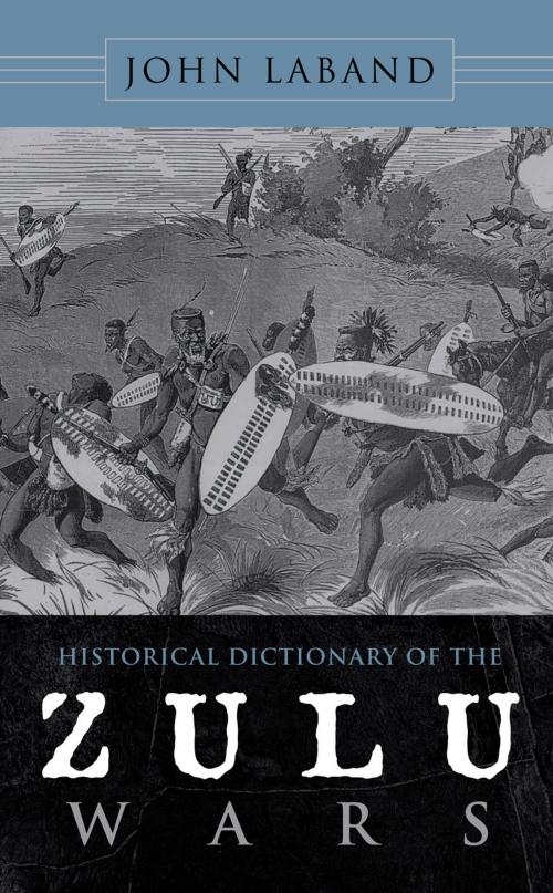 Cover of the book Historical Dictionary of the Zulu Wars by John Laband, Scarecrow Press