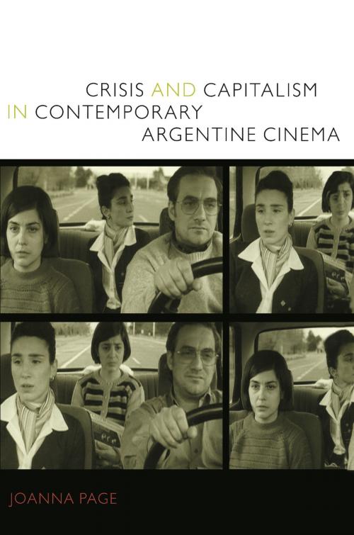 Cover of the book Crisis and Capitalism in Contemporary Argentine Cinema by Joanna Page, Duke University Press