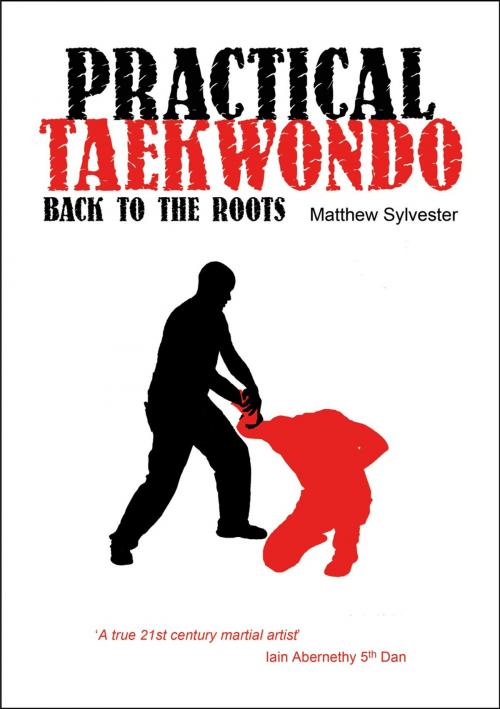 Cover of the book Practical Taekwondo: Back to the Roots by Matthew Sylvester, Summersdale Publishers Ltd