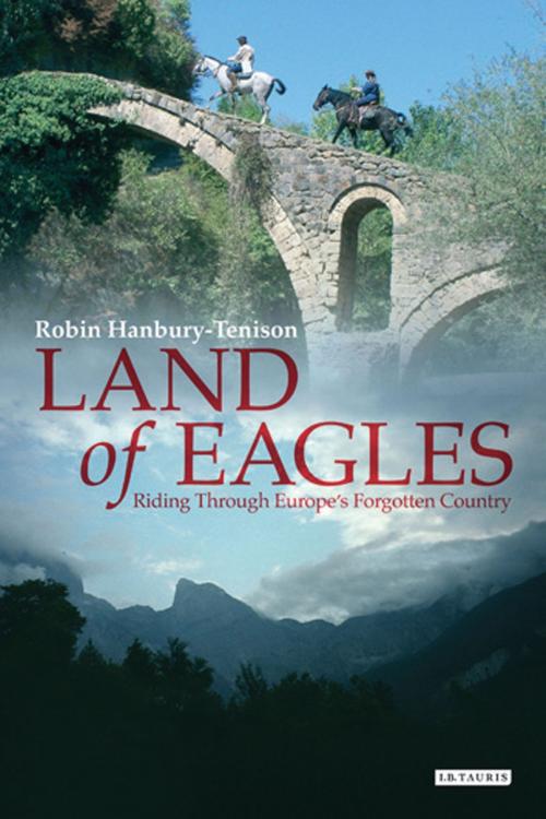 Cover of the book Land of Eagles by Robin Hanbury-Tenison, Bloomsbury Publishing