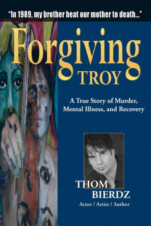Cover of the book Forgiving Troy by Thom Bierdz, Thom Bierdz