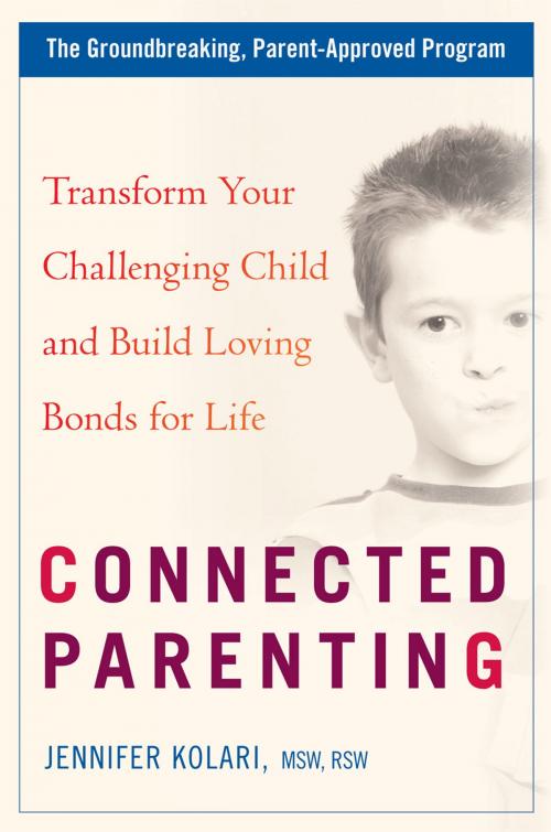 Cover of the book Connected Parenting by Jennifer Kolari, Penguin Publishing Group