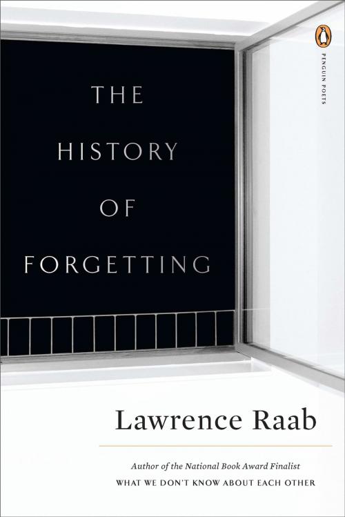 Cover of the book The History of Forgetting by Lawrence Raab, Penguin Publishing Group