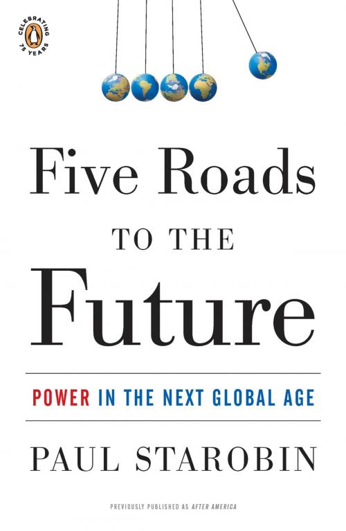 Cover of the book Five Roads to the Future by Paul Starobin, Penguin Publishing Group