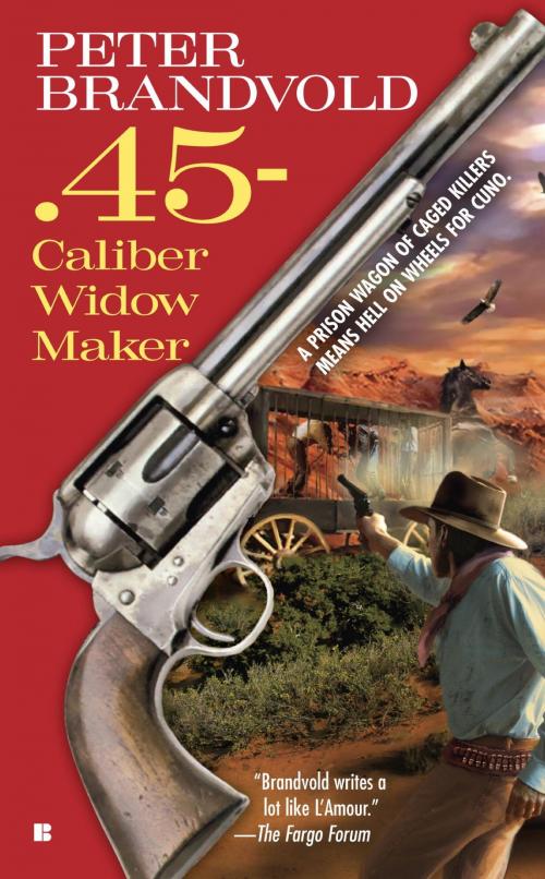 Cover of the book .45-Caliber Widow Maker by Peter Brandvold, Penguin Publishing Group