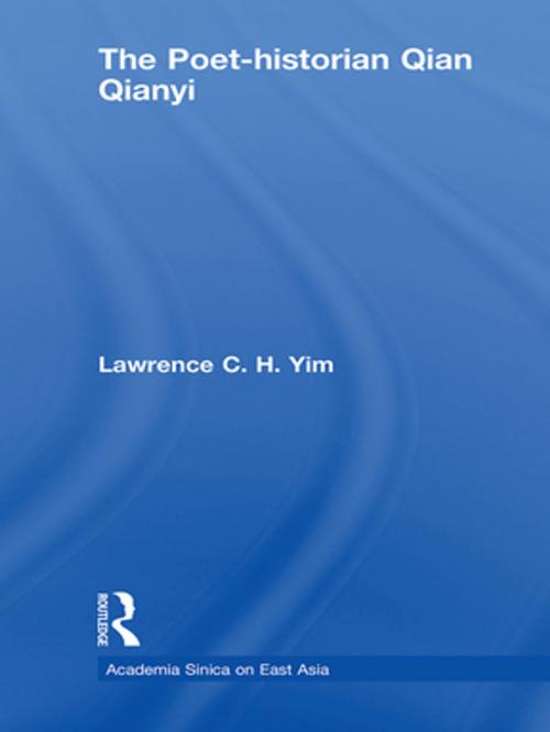 Cover of the book The Poet-historian Qian Qianyi by Lawrence C.H Yim, Taylor and Francis