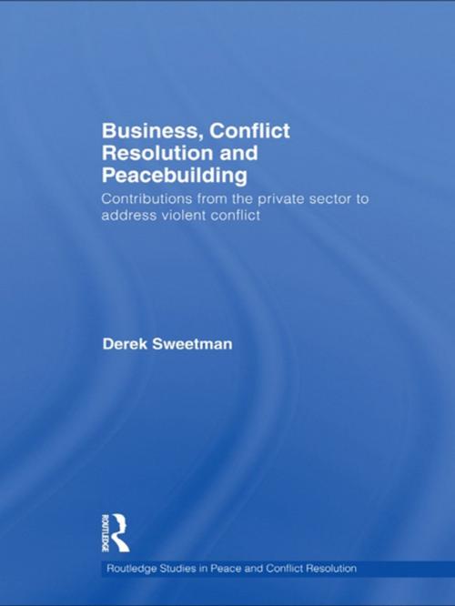 Cover of the book Business, Conflict Resolution and Peacebuilding by Derek Sweetman, Taylor and Francis