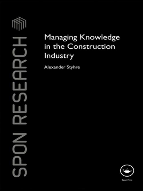 Cover of the book Managing Knowledge in the Construction Industry by Alexander Styhre, CRC Press