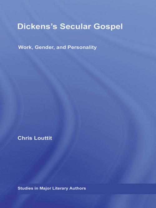 Cover of the book Dickens's Secular Gospel by Chris Louttit, Taylor and Francis