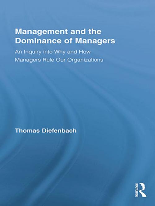 Cover of the book Management and the Dominance of Managers by Thomas Diefenbach, Taylor and Francis