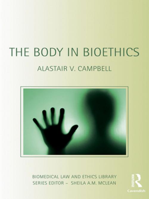 Cover of the book The Body in Bioethics by Alastair V. Campbell, Taylor and Francis