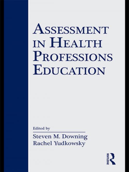 Cover of the book Assessment in Health Professions Education by Steven M. Downing, Rachel Yudkowsky, Taylor and Francis