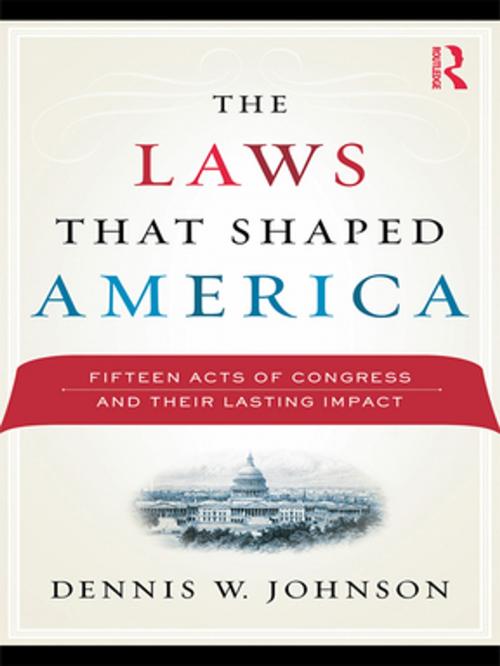 Cover of the book The Laws That Shaped America by Dennis W. Johnson, Taylor and Francis