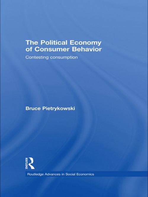 Cover of the book The Political Economy of Consumer Behavior by Bruce Pietrykowski, Taylor and Francis