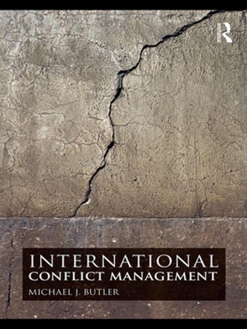 Cover of the book International Conflict Management by Michael J. Butler, Taylor and Francis