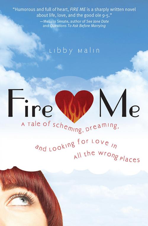 Cover of the book Fire Me by Libby Malin, Sourcebooks