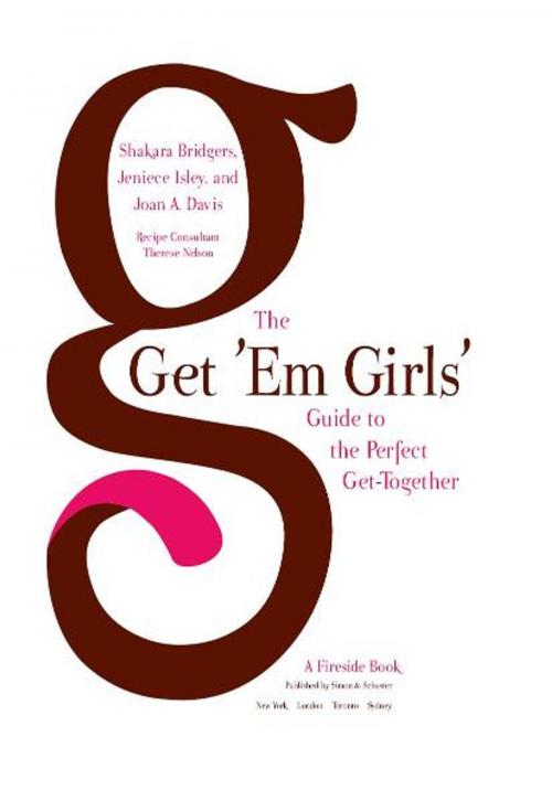 Cover of the book The Get 'Em Girls' Guide to the Perfect Get-Together by Shakara Bridgers, Jeniece Isley, Joan A. Davis, Atria Books