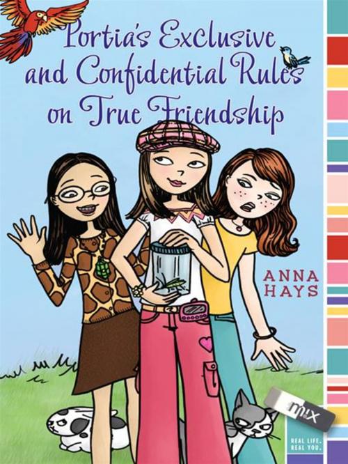 Cover of the book Portia's Exclusive and Confidential Rules on True Friendship by Anna Hays, Aladdin