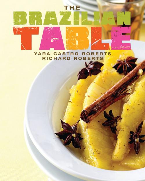 Cover of the book The Brazilian Table by Yara Castro Roberts, Gibbs Smith