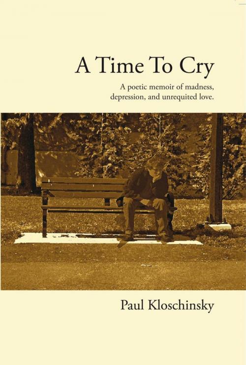 Cover of the book A Time to Cry by Paul Kloschinsky, Trafford Publishing