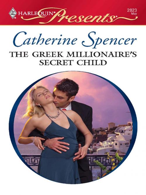 Cover of the book The Greek Millionaire's Secret Child by Catherine Spencer, Harlequin