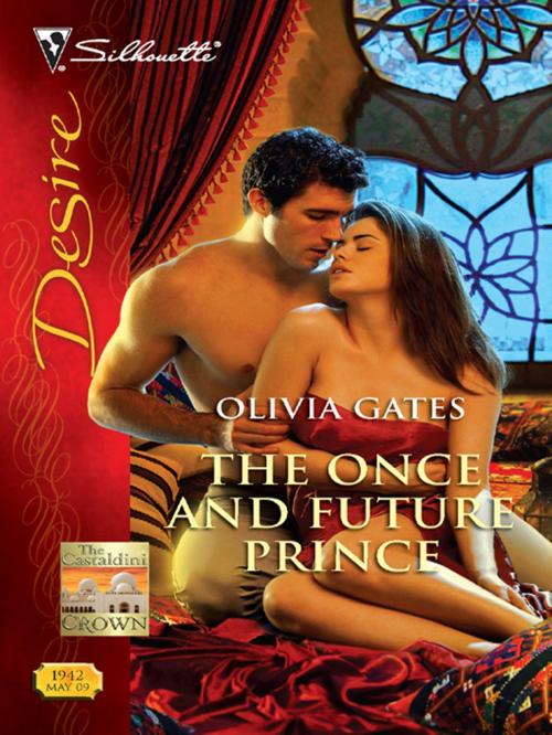 Cover of the book The Once and Future Prince by Olivia Gates, Silhouette