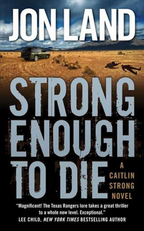 Cover of the book Strong Enough to Die by Jon Land, Tom Doherty Associates