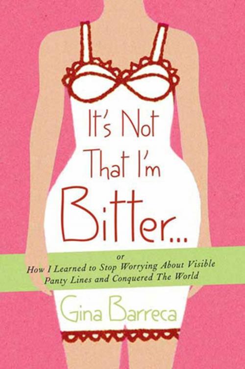 Cover of the book It's Not That I'm Bitter . . . by Gina Barreca, St. Martin's Press