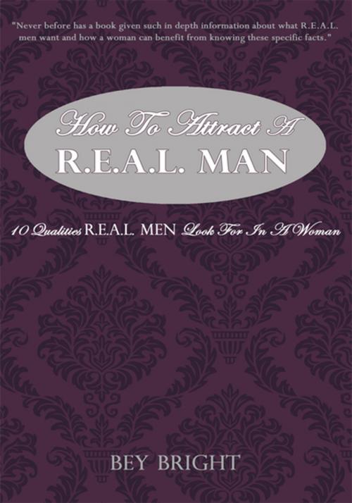 Cover of the book How to Attract a R.E.A.L. Man by Bey Bright, iUniverse
