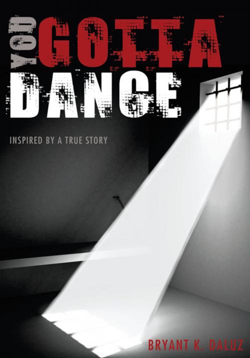 Cover of the book You Gotta Dance by Bryant K. Daluz, iUniverse