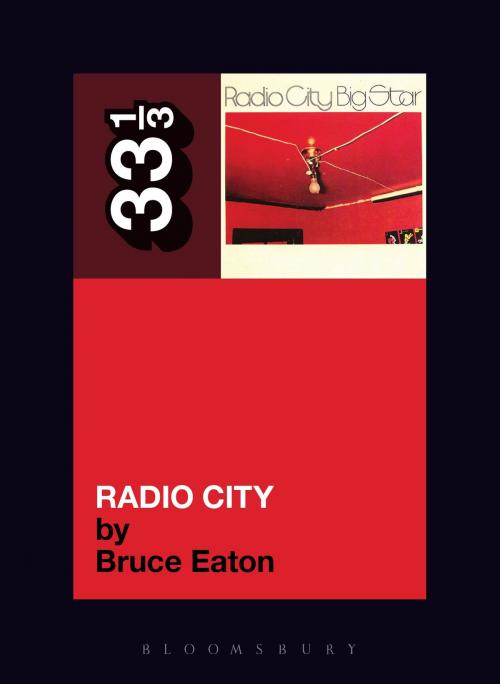 Cover of the book Big Star's Radio City by Bruce Eaton, Bloomsbury Publishing