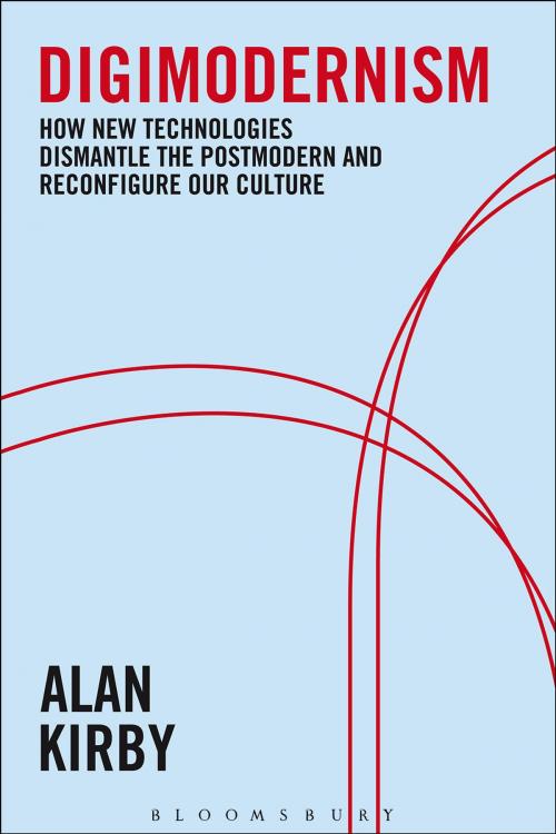 Cover of the book Digimodernism by Dr. Alan Kirby, Bloomsbury Publishing