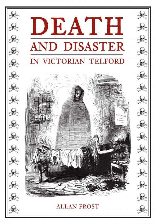 Cover of the book Death and Disaster in Victorian Telford by Allan Frost, Amberley Publishing