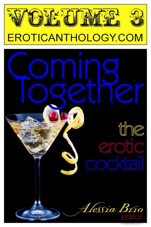 Cover of the book Coming Together: The Erotic Cocktail (v3) by Alessia Brio, Coming Together