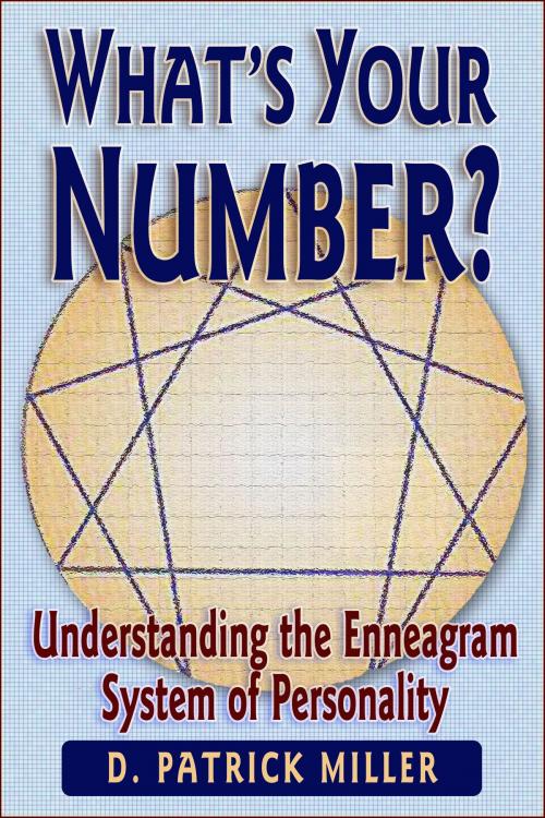Cover of the book What's Your Number? Understanding the Enneagram System of Personality by D. Patrick Miller, D. Patrick Miller