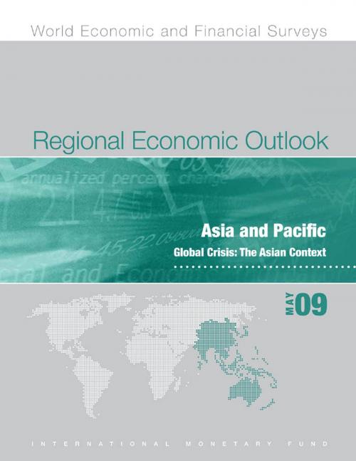 Cover of the book Regional Economic Outlook: Asia and Pacific, May 2009 by International Monetary Fund. Asia and Pacific Dept, INTERNATIONAL MONETARY FUND