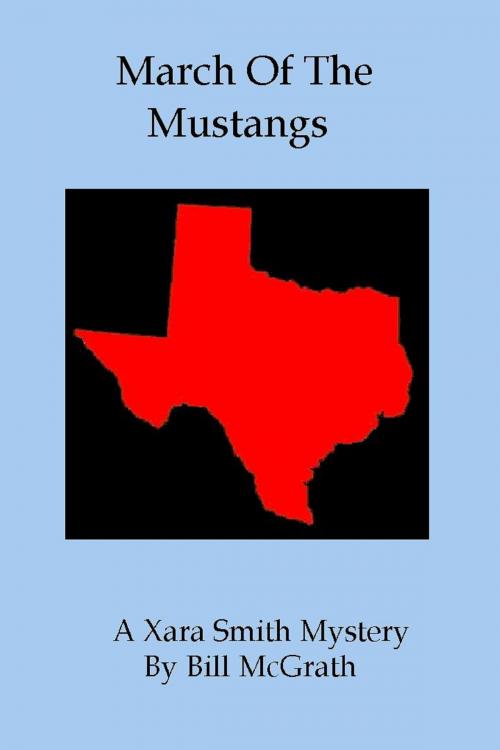 Cover of the book March Of The Mustangs: A Xara Smith Mystery by Bill McGrath, Bill McGrath