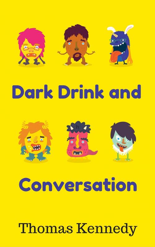 Cover of the book Dark Drink and Conversation by Thomas Kennedy, Thomas Kennedy