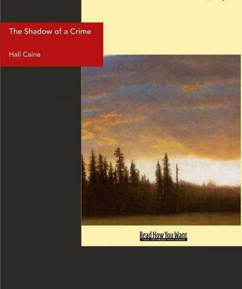 Cover of the book The Shadow Of A Crime : A Cumbrain Romance by Hall Caine, ReadHowYouWant