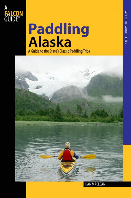 Cover of the book Paddling Alaska by Dan Maclean, Falcon Guides