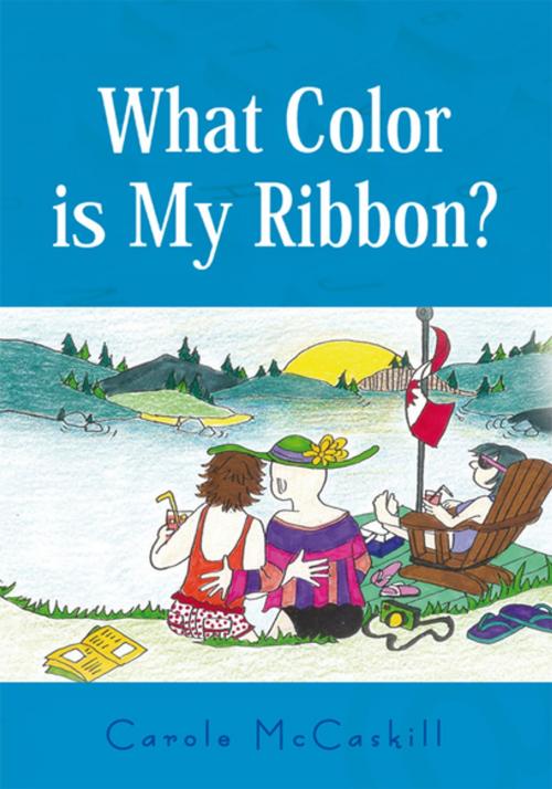 Cover of the book What Color Is My Ribbon? : an Ovarian Cancer Success Story by Carole McCaskill, Xlibris US